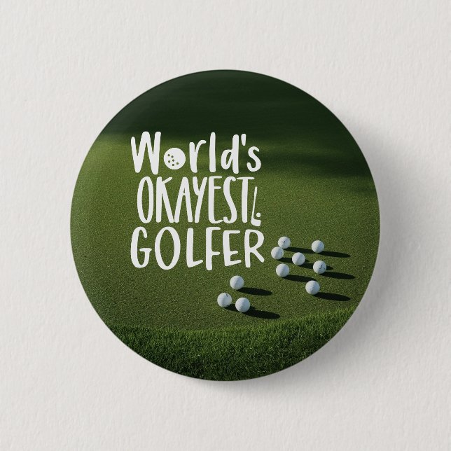 Golf world okays golfer funny saying 2 inch round button (Front)