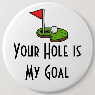 Golf Your Hole is My Goal with golf flag 6 Inch Round Button