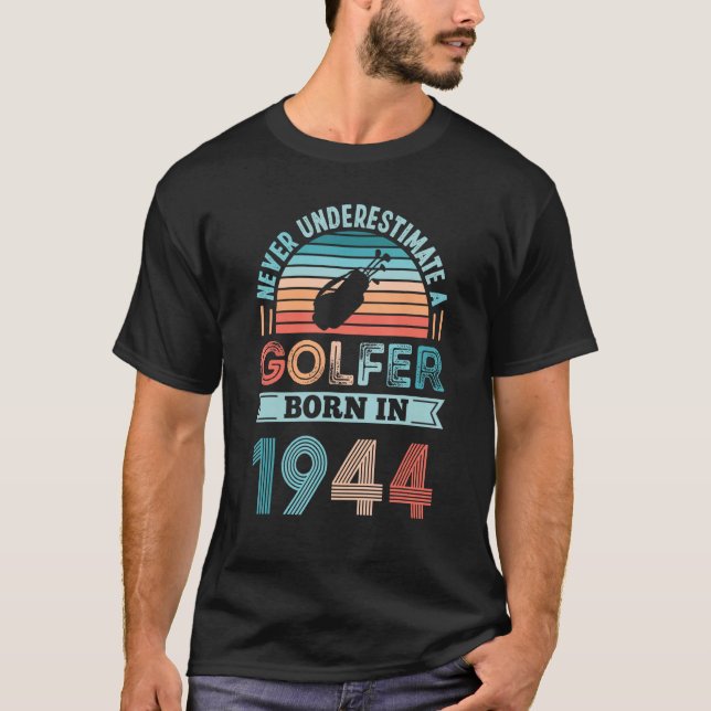 Golfer born in 1944 80th Birthday Golf  Dad T-Shirt (Front)