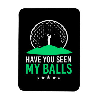 Golfer Have You Seen My Balls Magnet
