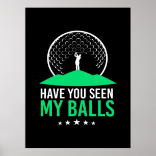 Golfer Have You Seen My Balls Poster