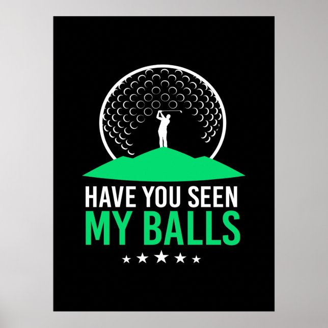 Golfer Have You Seen My Balls Poster (Front)