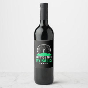 Golfer Have You Seen My Balls Wine Label