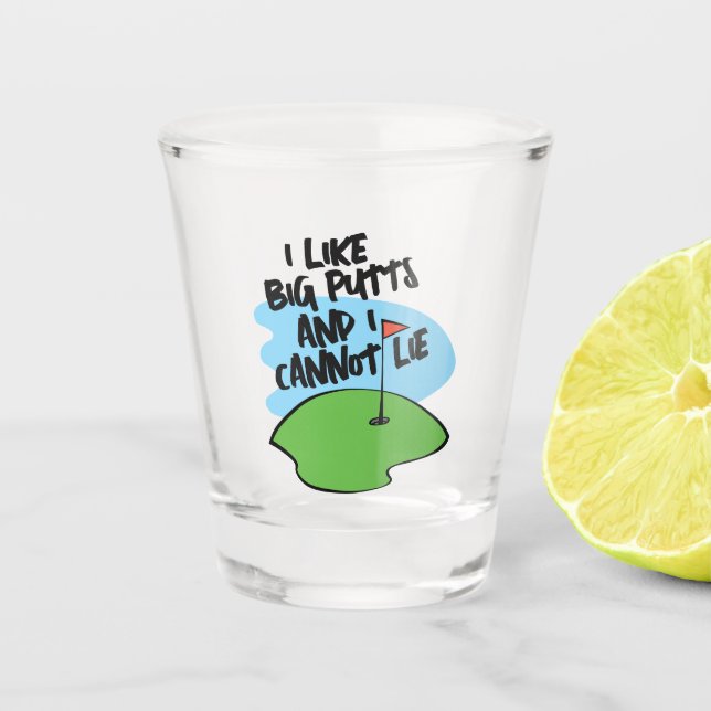 Golfer I Like Big Putts And I Cannot Lie Shot Glass (Front)