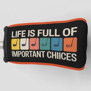 Golfer Life is Full of Important Choices Golf Head Cover