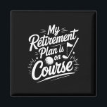 Golfer My Retirement Plan Is On Course  Magnet<br><div class="desc">Golfer My Retirement Plan Is On Course</div>