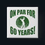 Golfer's 60th Birthday 2 Inch Square Button<br><div class="desc">A unique birthday gift idea for dads,  brothers,  uncles,  or anyone who loves to play golf.</div>