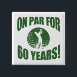 Golfer's 60th Birthday 2 Inch Square Button<br><div class="desc">A unique birthday gift idea for dads,  brothers,  uncles,  or anyone who loves to play golf.</div>