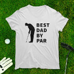 Golfing Father Funny Best Dad By Par Golf Humour T-Shirt<br><div class="desc">Let your golfing dad know he is the "best dad by par" with this funny t-shirt. In all black,  the design includes the silhouette of a golfer. It's perfect for Father's Day or any special day for your dad. See matching products and more in our store https://www.zazzle.com/store/hobbyshirts</div>