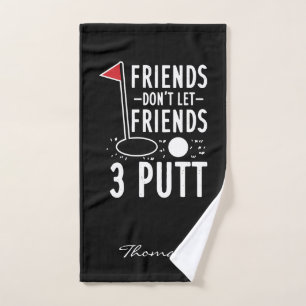Golfing Gag Don't Let Friends 3 Putt Custom Hand Towel