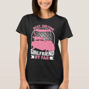 Golfing Golf Player Coach Golfer Girlfriend T-Shirt