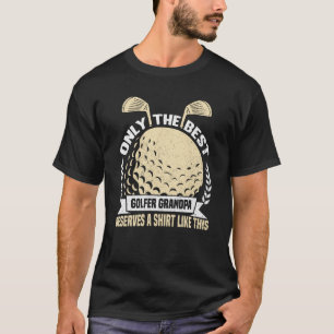 Golfing Golf Player Coach Grandfather Golfer Dad G T-Shirt