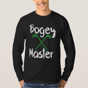 Golfing Humour Bogey Master Golf Clubs Golfer T-Shirt