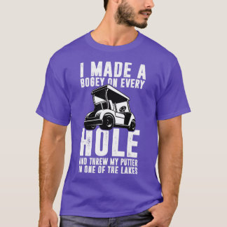 Golfing I Made A Bogey On Every Hole Funny Golfer  T-Shirt