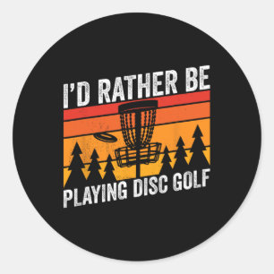 Golfing Id Rather Be Disc Golfer Quote Design Classic Round Sticker