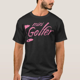 Golfing Miniature Golf Mini Golfer Minigolf Mom ba T-Shirt