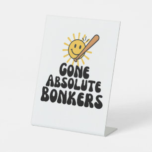 Gone Absolute Bonkers Meme Pedestal Sign