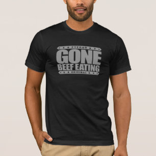 GONE BEEF EATING - Ethically Raised Grass-Fed Meat T-Shirt