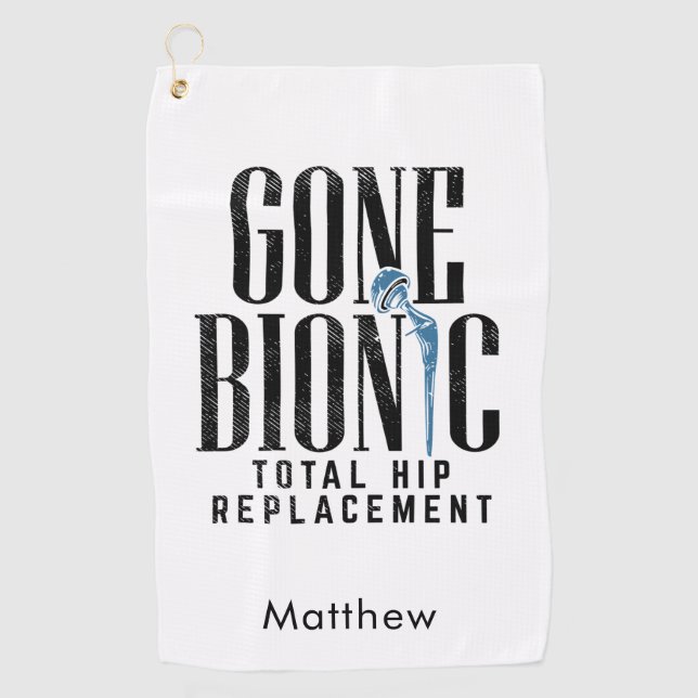 Gone Bionic Hip Replacement Post Surgery Gag Golf Towel (Front)