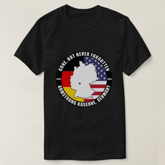 Gone But Never Forgotten Armstrong Kaserne Germany T-Shirt (Design Front)