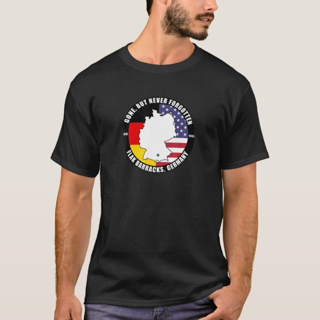Gone But Never Forgotten Flak Barracks Germany Vet T-Shirt (Front)