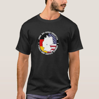 Gone But Never Forgotten Sickels Army Airfield Ger T-Shirt
