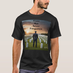 Gone But Never Forgotten T-Shirt