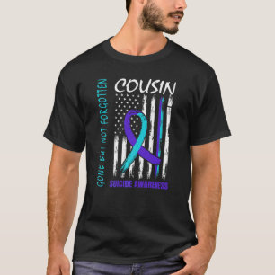 Gone But Not Forgotten Cousin Suicide Awareness Fl T-Shirt