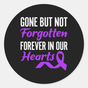Gone But Not Forgotten Forever In Our Hearts End A Classic Round Sticker