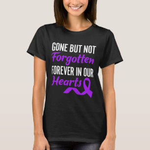 Gone But Not Forgotten Forever In Our Hearts End A T-Shirt
