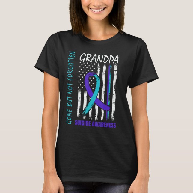 Gone But Not Forgotten Grandpa Suicide Awareness F T-Shirt (Front)
