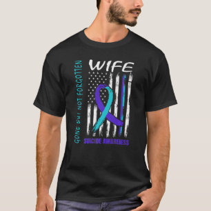 Gone But Not Forgotten Wife Suicide Awareness Flag T-Shirt