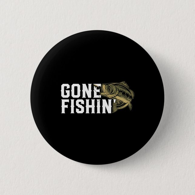 Gone Fishin Funny Largemouth B Fishing Gift For Fi 2 Inch Round Button (Front)