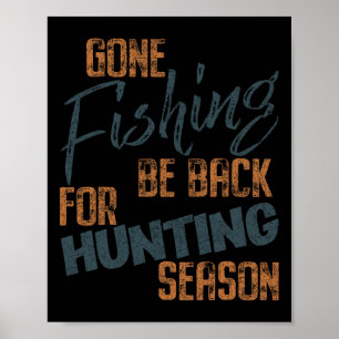 Gone Fishing Be Byck For Hunting Season Fisherman Poster