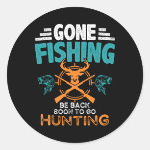 Gone Fishing Be Byck Soon To Go Hunting 2  Classic Round Sticker