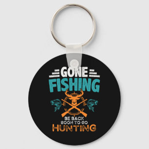 Gone Fishing Be Byck Soon To Go Hunting 2 Keychain