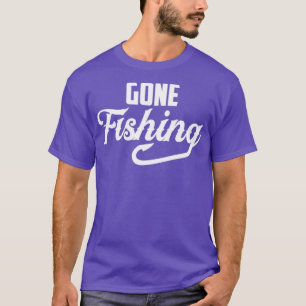 Gone Fishing funny gift for fishing lovers T-Shirt