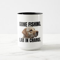Gone Fishing. Lab in Charge. Mug