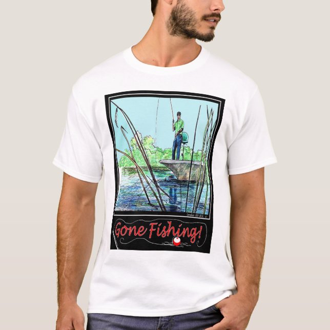 Gone Fishing! T-Shirt (Front)