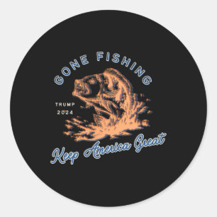 Gone Fishing Trump 2024 Funny Sport Fishing Hob Classic Round Sticker