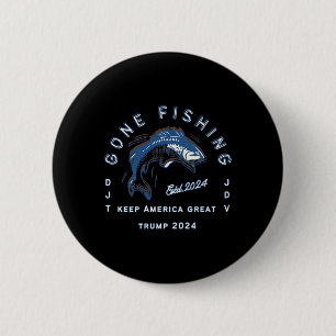 Gone Fishing Trump Vance 2024 Sport Fishing Past-t 2 Inch Round Button
