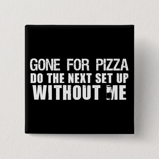 Gone For Pizza 2 Inch Square Button (Front)