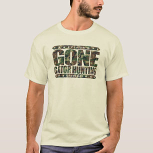 GONE GATOR HUNTING - I Am Skilled Alligator Hunter T-Shirt