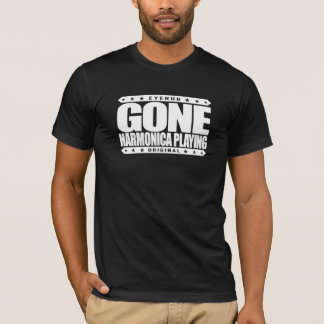 GONE HARMONICA PLAYING - I Love Wind Instruments T-Shirt