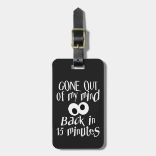 “Gone Out Of My Mind” custom luggage tag