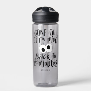 “Gone Out Of My Mind” custom name Water Bottle
