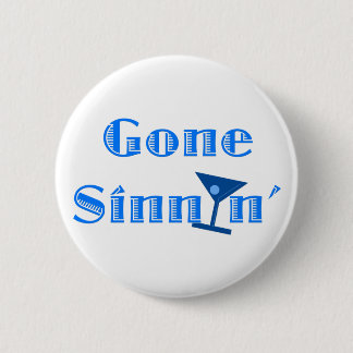Gone Sinnin' 2 Inch Round Button