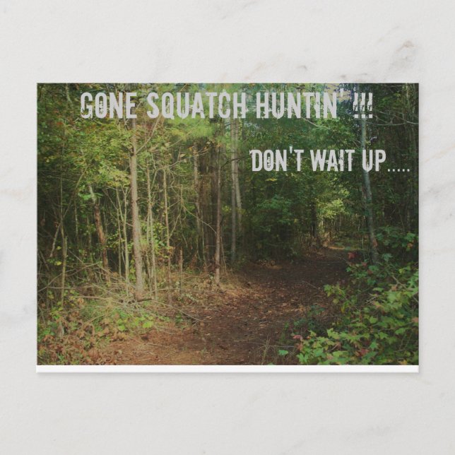 Gone Squatch Huntin'! Postcard (Front)