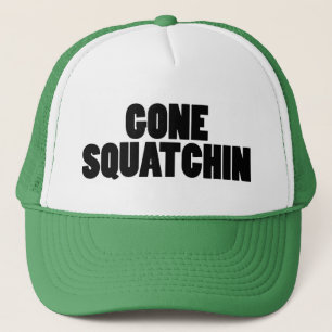 Gone Squatchin 1 Trucker Hat