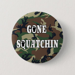 GONE SQUATCHIN 2 INCH ROUND BUTTON